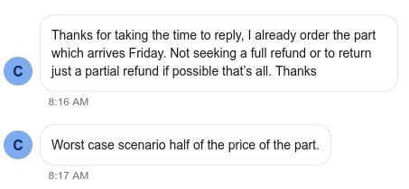 The buyer already
ordered a part, and asks for half the partial refund previously requested.